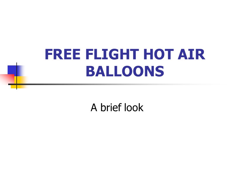 FREE FLIGHT HOT AIR BALLOONS  A brief look
